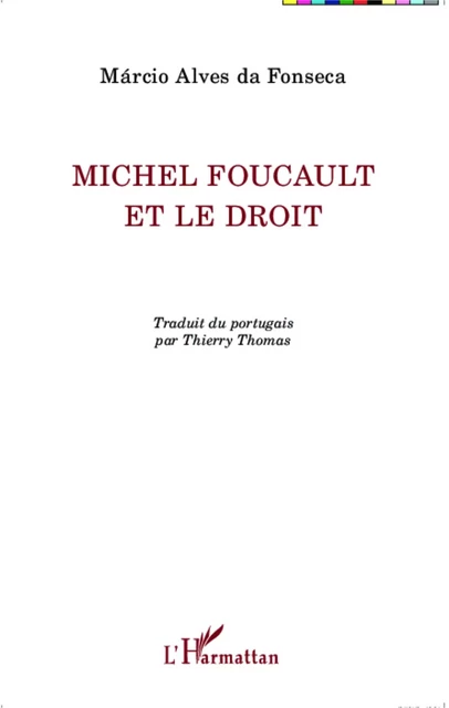 Michel Foucault et le droit - Márcio Alves da Fonseca - Editions L'Harmattan