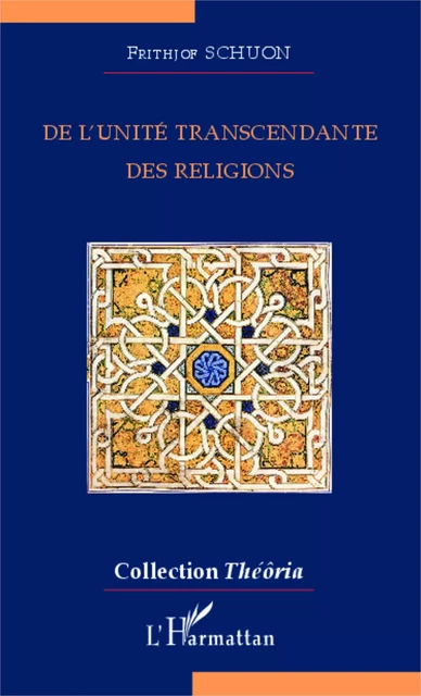 De l'unité transcendante des religions - Frithjof Schuon - Editions L'Harmattan