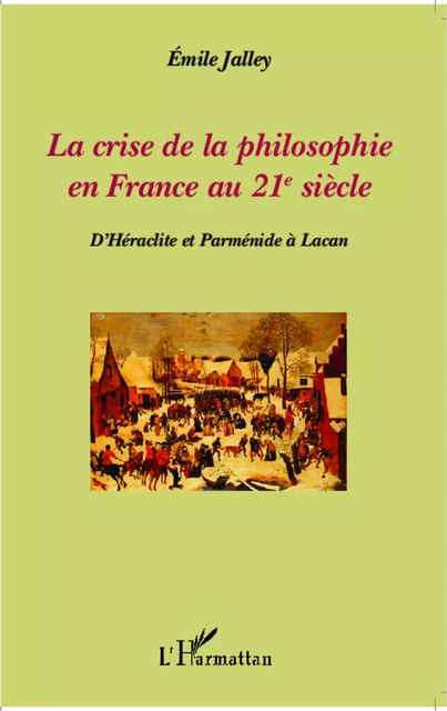 La crise de la philosophie en France au 21e siècle - Emile Jalley - Editions L'Harmattan