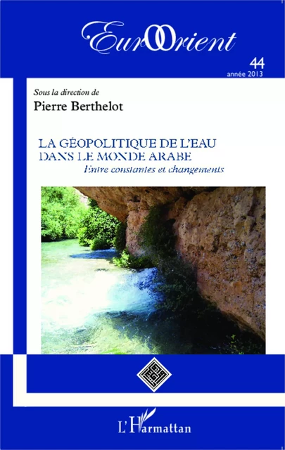 La géopolitique de l'eau dans le monde arabe - Pierre Berthelot - Editions L'Harmattan