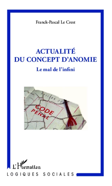 Actualité du concept d'anomie - Franck-Pascal Le Crest - Editions L'Harmattan