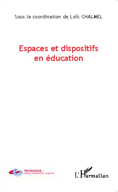 Espaces et dispositifs en éducation -  Chalmel loic - Editions L'Harmattan