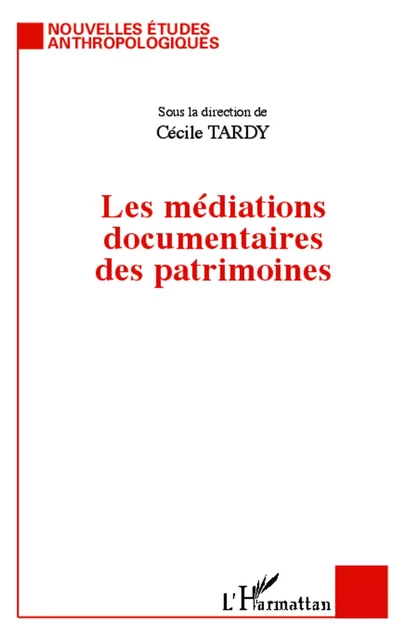 Les médiations documentaires des patrimoines - Cécile Tardy - Editions L'Harmattan