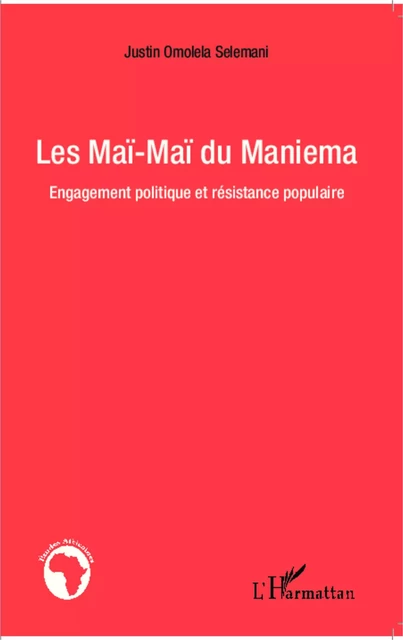 Les Maï-Maï du Maniema - Justin Omolela Selemani - Editions L'Harmattan