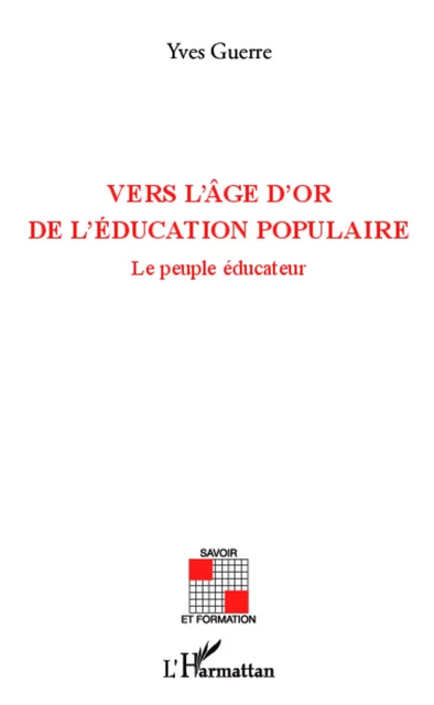 Vers l'âge d'or de l'éducation populaire - Yves GUERRE - Editions L'Harmattan