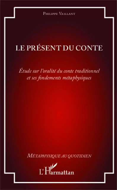 Le présent du conte - Philippe Vaillant - Editions L'Harmattan