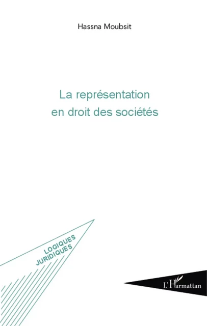 La représentation en droit des sociétés - Hassna Moubsit - Editions L'Harmattan