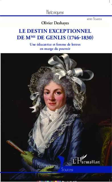 Le destin exceptionnel de Mme de Genlis (1746-1830) -  Deshayes olivier - Editions L'Harmattan