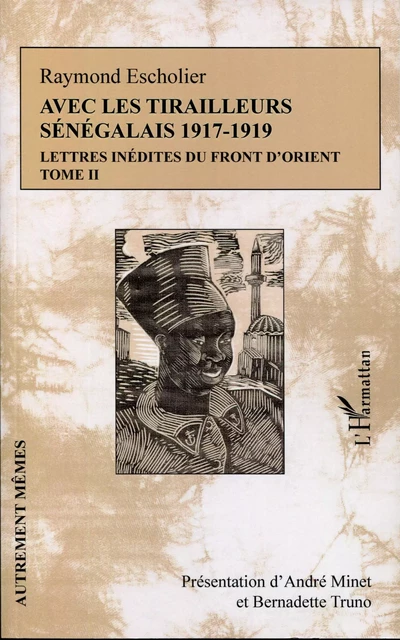 Avec les tirailleurs sénégélais 1917-1919 - Tome 2 - Raymond Escholier - Editions L'Harmattan