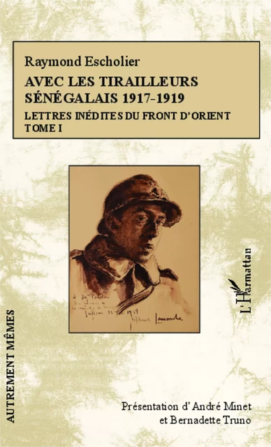 Avec les tirailleurs sénégalais 1917-1919 - Tome 1 - Raymond Escholier - Editions L'Harmattan