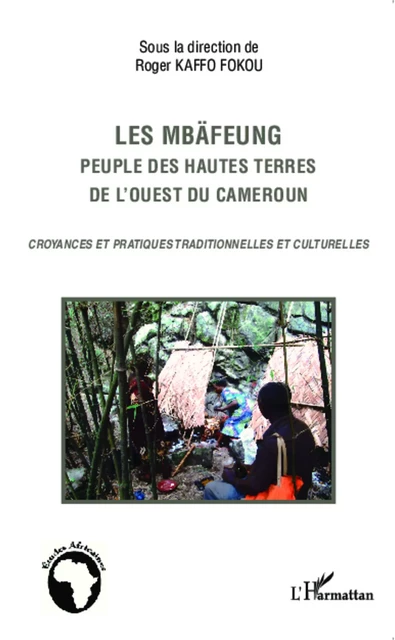 Les Mbäfeung, peuple des hautes terres de l'ouest du Cameroun -  - Editions L'Harmattan