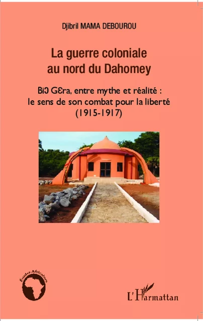 La guerre coloniale au nord du Dahomey - Djibril Debourou - Editions L'Harmattan