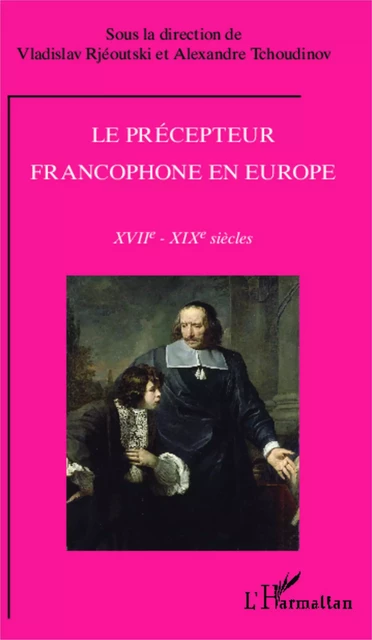 Le précepteur francophone en Europe - Vladislav Rjéoutski, Alexandre Tchoudinov - Editions L'Harmattan