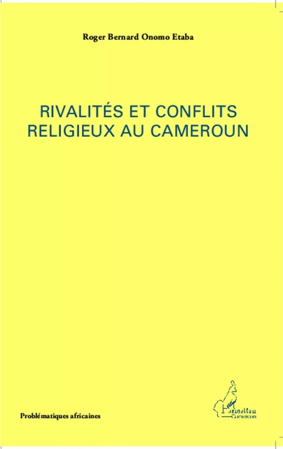 Rivalités et conflits religieux au Cameroun - Roger Onomo Etaba - Editions L'Harmattan