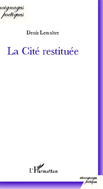 La Cité restituée - Denis Lemaitre - Editions L'Harmattan