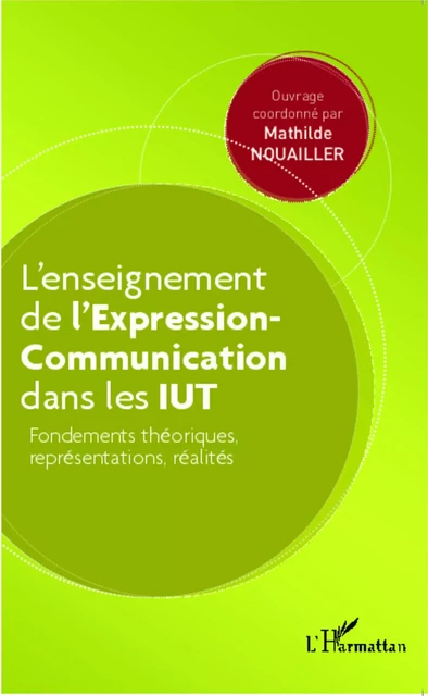 L'enseignement  de l'Expression-Communication dans les IUT - Mathilde Nouailler - Editions L'Harmattan