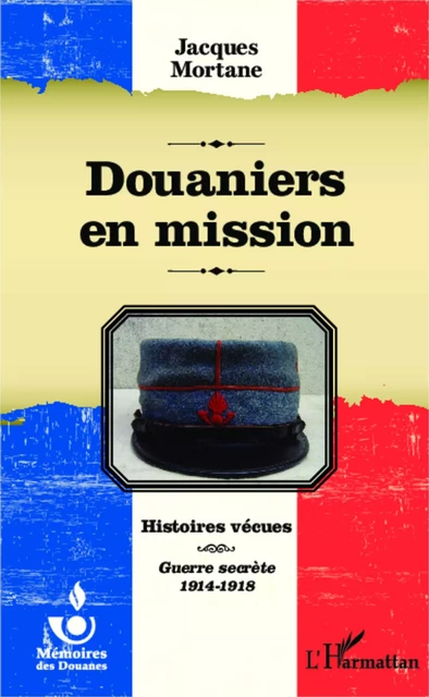 Douaniers en mission - Jacques Mortane - Editions L'Harmattan