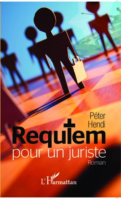 Requiem pour un juriste - Péter Hendi - Editions L'Harmattan