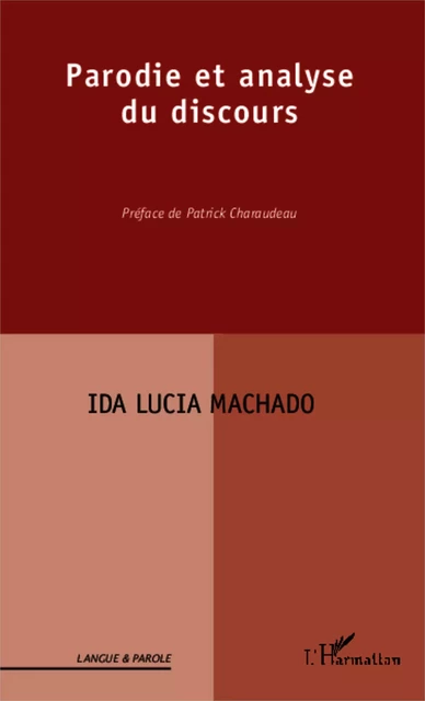 Parodie et analyse du discours - Ida Lucia Machado - Editions L'Harmattan