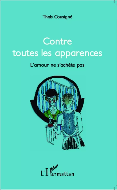 Contre toutes les apparences - Thaïs Cousigné - Editions L'Harmattan