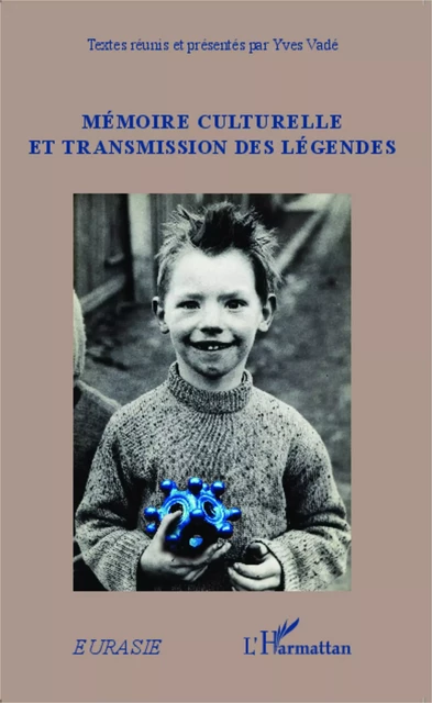 Mémoire culturelle et transmission des légendes - Yves Vadé - Editions L'Harmattan