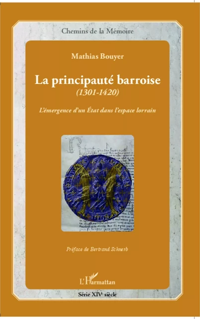 La principauté barroise (1301-1420) - Mathias Bouyer - Editions L'Harmattan