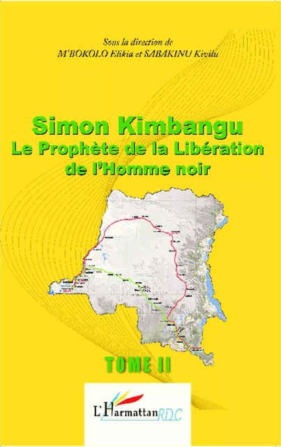 Simon Kimbangu Le Prophète de la Libératon de l'Homme noir Tome 2 - Elikia M'Bokolo, Kivilu Sabakinu - Editions L'Harmattan