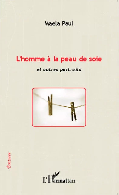 L'homme à la peau de soie et autres portraits - Maela Paul - Editions L'Harmattan