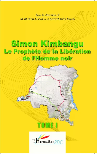 Simon Kimbangu Le Prophète de la Libération de l'Homme noir Tome 1 - Elikia M'Bokolo, Kivilu Sabakinu - Editions L'Harmattan