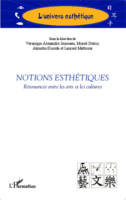 Notions esthétiques - Laurent Mattiussi, veronique Alexandre Journeau, Muriel Detrie, Akinobu Kuroda - Editions L'Harmattan