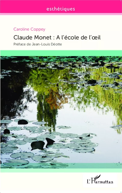 Claude Monet : A l'école de l'oeil - Caroline Coppey - Editions L'Harmattan