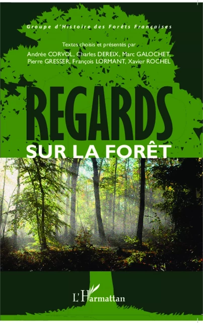 Regards sur la forêt - Pierre Gresser, Charles Dereix, Ffrancois Lormant, Xavier Rochel, Marc Galochet, Andrée Corvol - Editions L'Harmattan