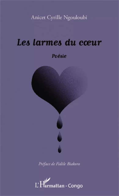 Les larmes du coeur - Anicet Cyrille Ngouloubi - Editions L'Harmattan