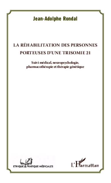 La réhabilitation des personnes porteuses d'une trisomie 21 - Jean Adolphe Rondal - Editions L'Harmattan