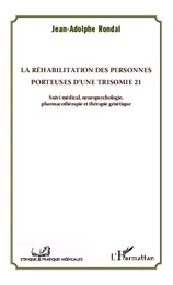 La réhabilitation des personnes porteuses d'une trisomie 21