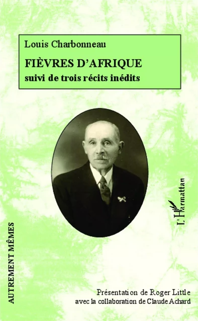 Fièvres d'Afrique suivi de trois récits inédits - Louis Charbonneau - Editions L'Harmattan