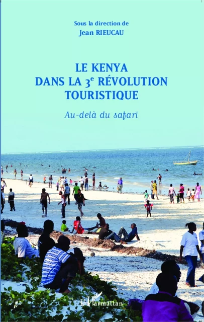 Le Kenya dans la 3è révolution touristique - Jean Rieucau - Editions L'Harmattan