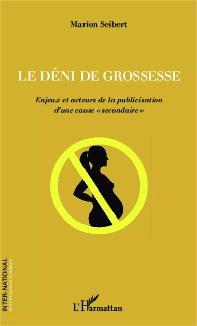 Le déni de grossesse - Marion SEIBERT - Editions L'Harmattan