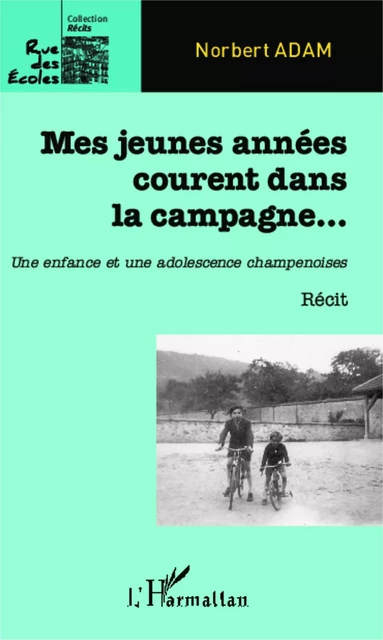 Mes jeunes années courent dans la campagne... - Norbert Adam - Editions L'Harmattan