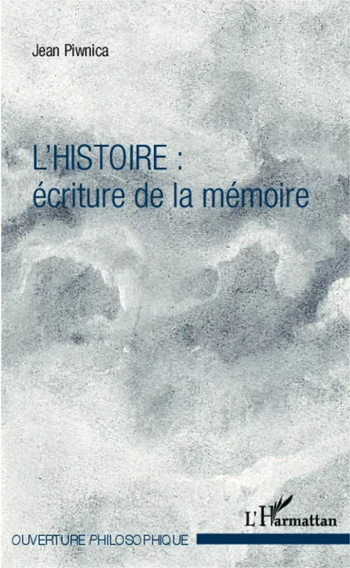 L'histoire : écriture de la mémoire - Jean Piwnica - Editions L'Harmattan