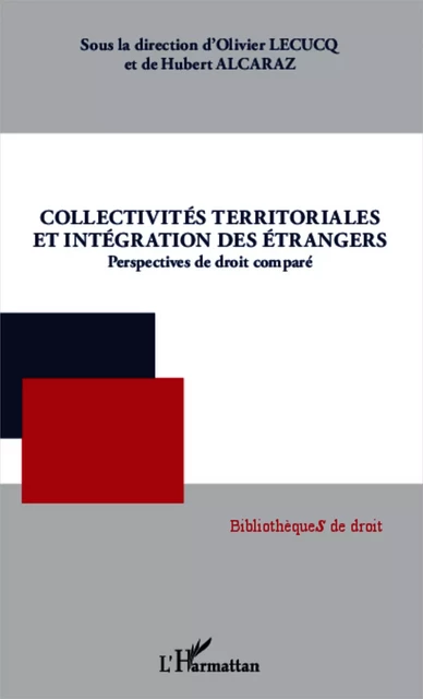 Collectivités territoriales et intégration des étrangers - Olivier Lecucq, Hubert Alcaraz - Editions L'Harmattan