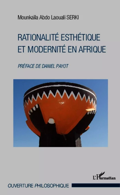 Rationalité esthétique et modernité en Afrique - Mounkaïla Abdo Laouali Serki - Editions L'Harmattan