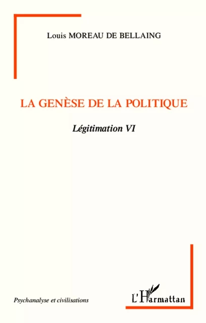 La genèse de la politique - Louis Moreau de Bellaing - Editions L'Harmattan