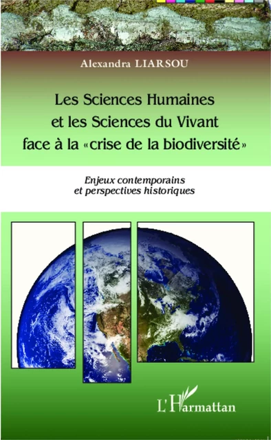 Les Sciences Humaines et les Sciences du Vivant face à la "crise de la biodiversité" - Alexandra Liarsou - Editions L'Harmattan