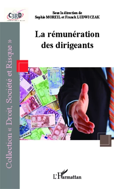 La rémunération des dirigeants - Sophie Moreil, Franck Ludwiczak - Editions L'Harmattan