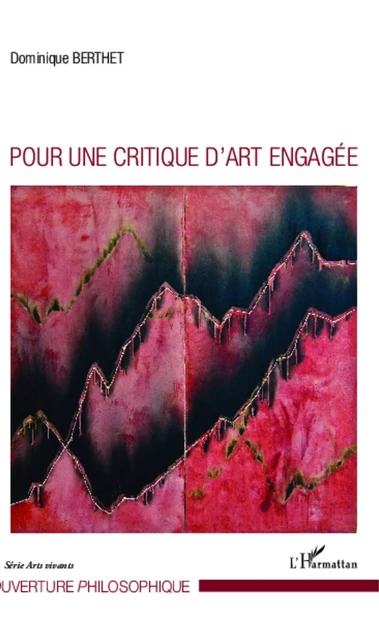 Pour une critique d'art engagée - Dominique Berthet - Editions L'Harmattan