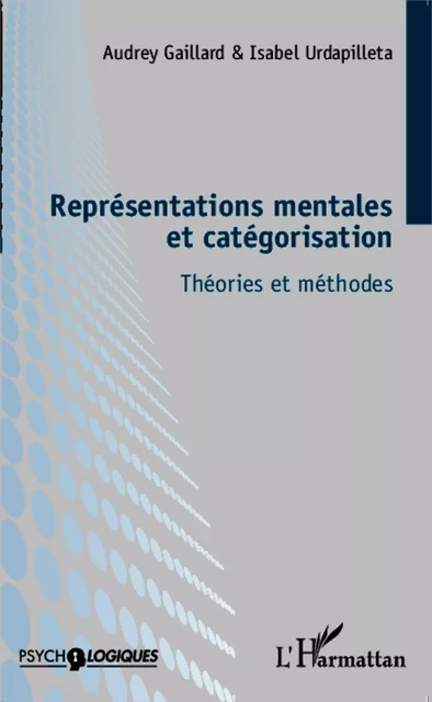 Représentation mentales et catégorisation - Audrey Gaillard, Isabel Urdapilleta - Editions L'Harmattan