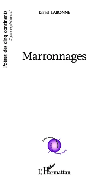 Marronnages - Daniel Labonne - Editions L'Harmattan