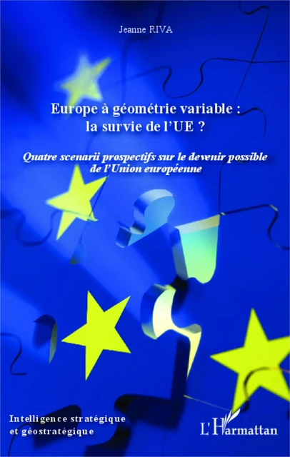 Europe à géométrie variable : la survie de l'UE ? - Jeanne Riva - Editions L'Harmattan