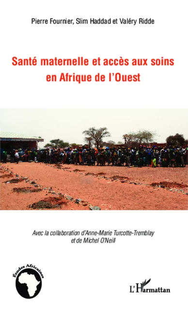 Santé maternelle et accès aux soins en afrique de l'Ouest - Slim Haddad, Pierre Fournier, Valéry Ridde - Editions L'Harmattan